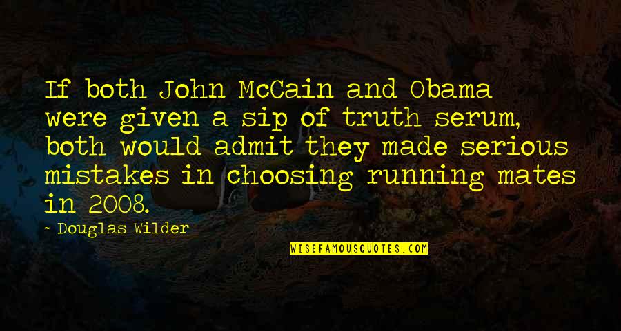 Admit To Your Mistakes Quotes By Douglas Wilder: If both John McCain and Obama were given