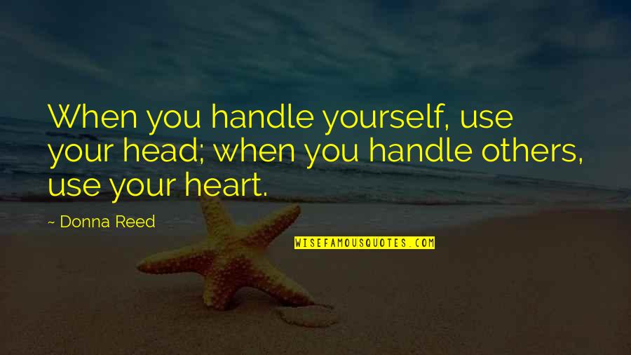 Admiten Quotes By Donna Reed: When you handle yourself, use your head; when
