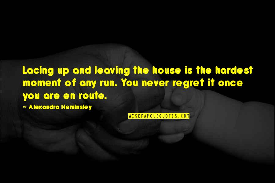 Admitido Definicion Quotes By Alexandra Heminsley: Lacing up and leaving the house is the