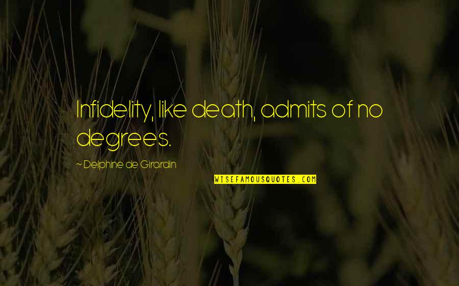 Admits Quotes By Delphine De Girardin: Infidelity, like death, admits of no degrees.