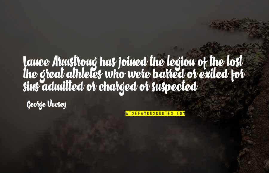 Admitted Quotes By George Vecsey: Lance Armstrong has joined the legion of the