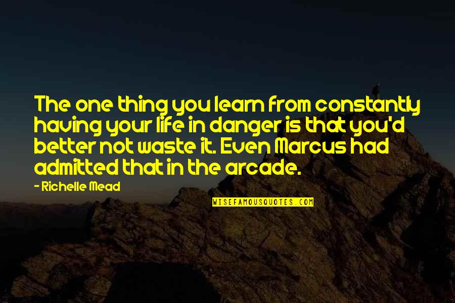 Admitted Quotes By Richelle Mead: The one thing you learn from constantly having