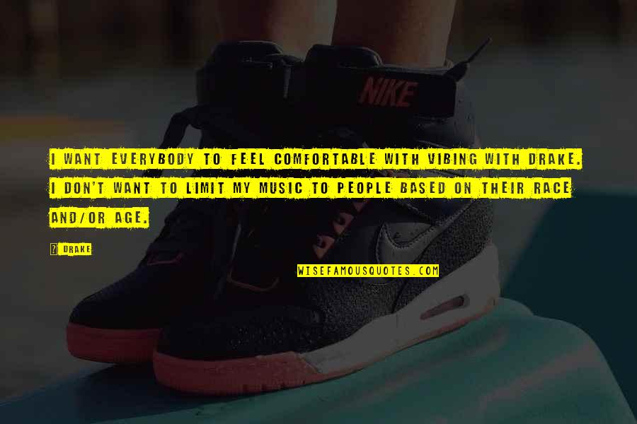 Admitting Mistakes Quotes By Drake: I want everybody to feel comfortable with vibing