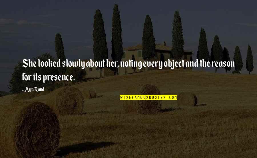 Admixed Lymphocytes Quotes By Ayn Rand: She looked slowly about her, noting every object
