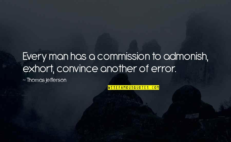 Admonish Best Quotes By Thomas Jefferson: Every man has a commission to admonish, exhort,