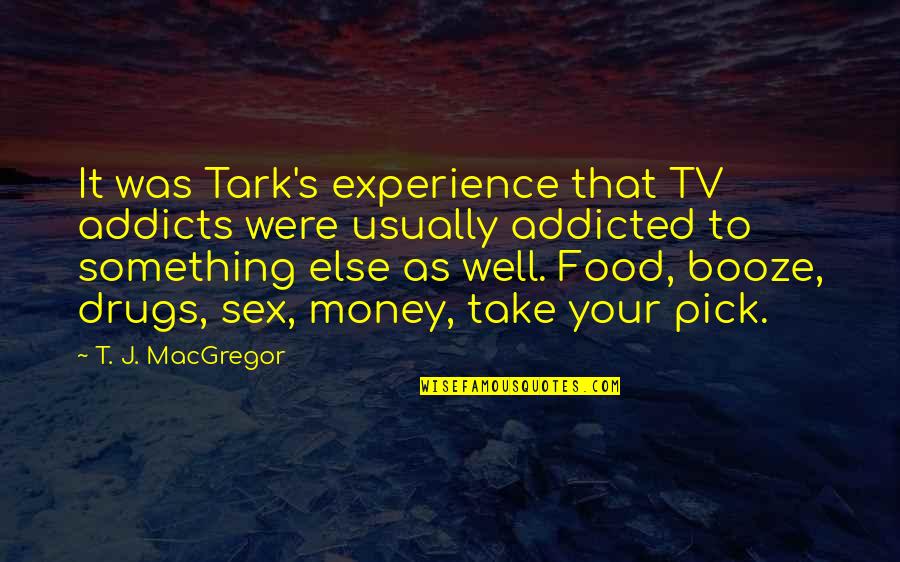 Admonish Famous Quotes By T. J. MacGregor: It was Tark's experience that TV addicts were