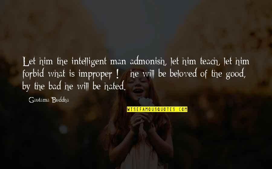 Admonish Quotes By Gautama Buddha: Let him the intelligent man admonish, let him Admonish Quotes By Gautama Buddha: Let him the intelligent man admonish, let him