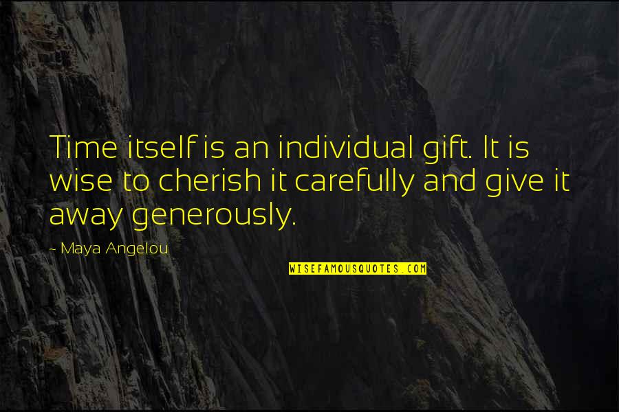 Admonishes Us Quotes By Maya Angelou: Time itself is an individual gift. It is