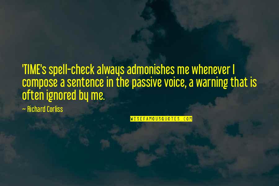 Admonishes Us Quotes By Richard Corliss: 'TIME's spell-check always admonishes me whenever I compose