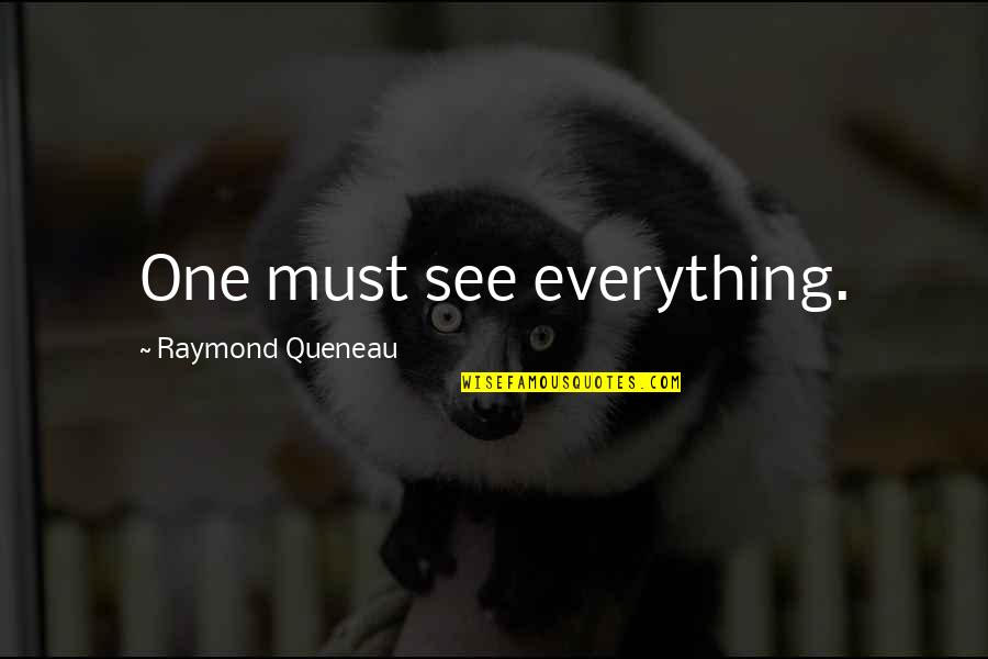 Admonishment Before Christmas Quotes By Raymond Queneau: One must see everything. Admonishment Before Christmas Quotes By Raymond Queneau: One must see everything.