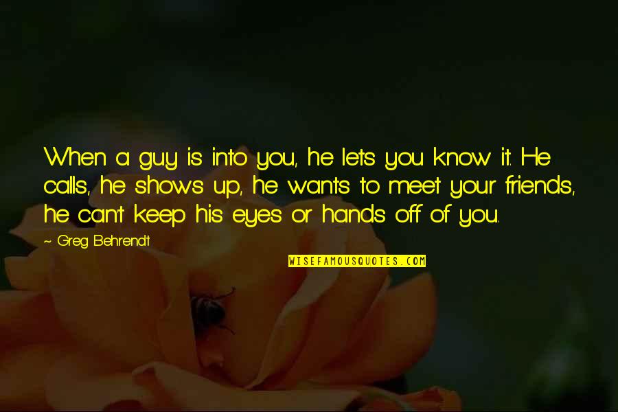 Admonishment Quotes By Greg Behrendt: When a guy is into you, he lets Admonishment Quotes By Greg Behrendt: When a guy is into you, he lets