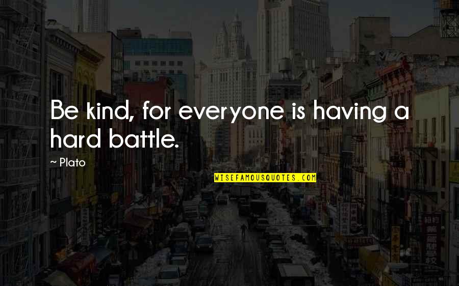 Admonition Define Quotes By Plato: Be kind, for everyone is having a hard