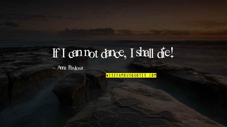 Adnas Stock Quotes By Anna Pavlova: If I can not dance, I shall die!