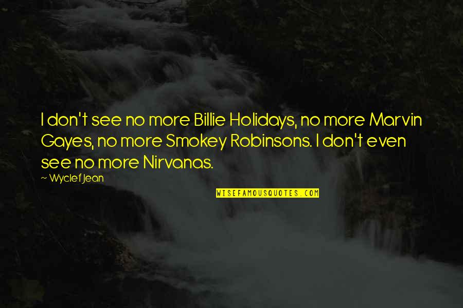 Adndeportes Quotes By Wyclef Jean: I don't see no more Billie Holidays, no Adndeportes Quotes By Wyclef Jean: I don't see no more Billie Holidays, no