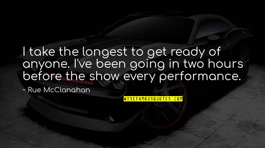 Adnotat Quotes By Rue McClanahan: I take the longest to get ready of Adnotat Quotes By Rue McClanahan: I take the longest to get ready of