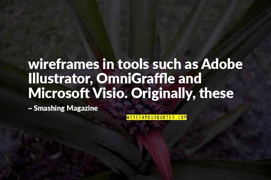 Adobe Illustrator Quotes By Smashing Magazine: wireframes in tools such as Adobe Illustrator, OmniGraffle