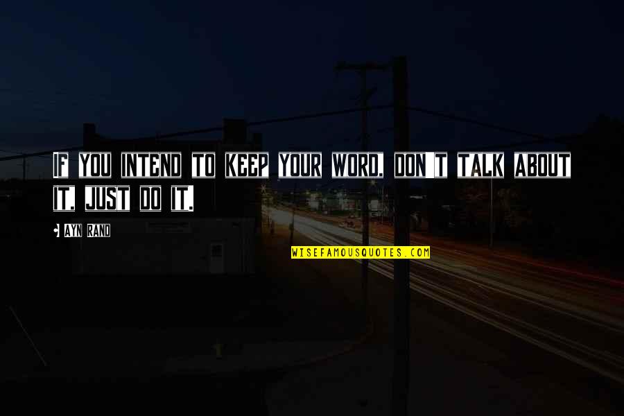 Adobe Indesign Quotes By Ayn Rand: If you intend to keep your word, don't