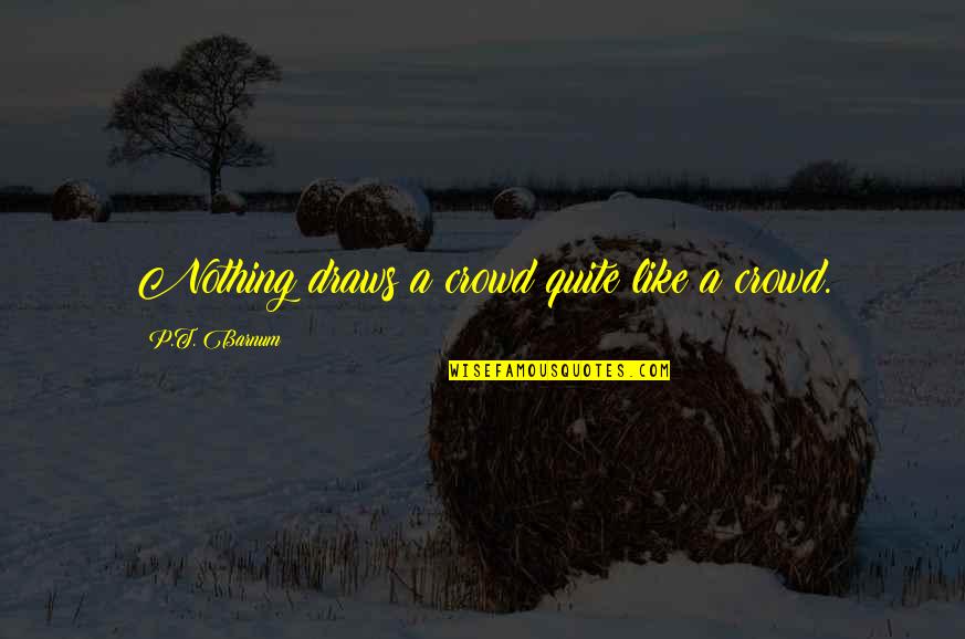 Adobe Indesign Typographer's Quotes By P.T. Barnum: Nothing draws a crowd quite like a crowd. Adobe Indesign Typographer's Quotes By P.T. Barnum: Nothing draws a crowd quite like a crowd.