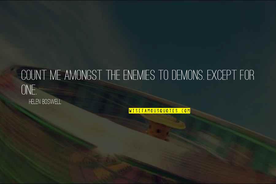 Adobe Pro Quotes By Helen Boswell: Count me amongst the enemies to demons. Except