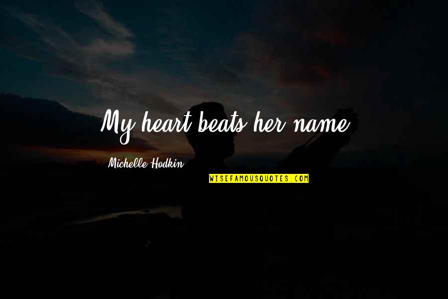 Adobe Pro Quotes By Michelle Hodkin: My heart beats her name