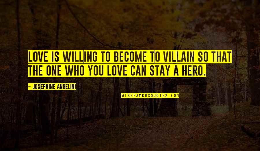 Adobe Quotes By Josephine Angelini: Love is willing to become to villain so