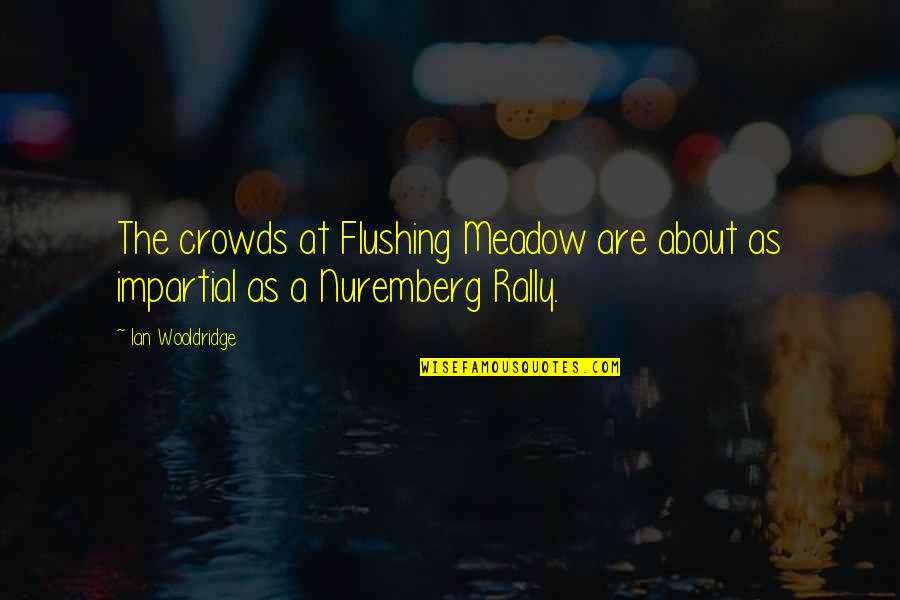 Adobe's Quotes By Ian Wooldridge: The crowds at Flushing Meadow are about as