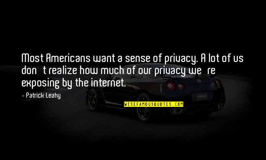 Adobo Quotes By Patrick Leahy: Most Americans want a sense of privacy. A
