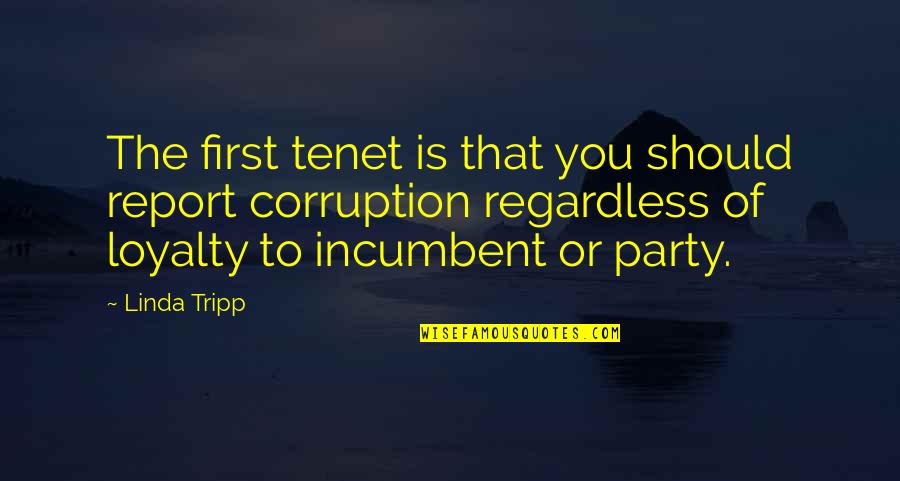 Adobuere Ebiama Quotes By Linda Tripp: The first tenet is that you should report Adobuere Ebiama Quotes By Linda Tripp: The first tenet is that you should report
