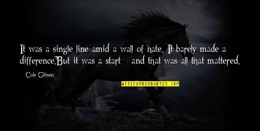 Adoctrinados Quotes By Cole Gibsen: It was a single line amid a wall Adoctrinados Quotes By Cole Gibsen: It was a single line amid a wall