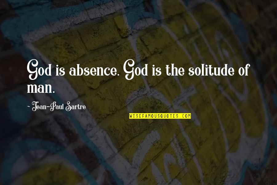 Adoctrinamiento Fascista Quotes By Jean-Paul Sartre: God is absence. God is the solitude of