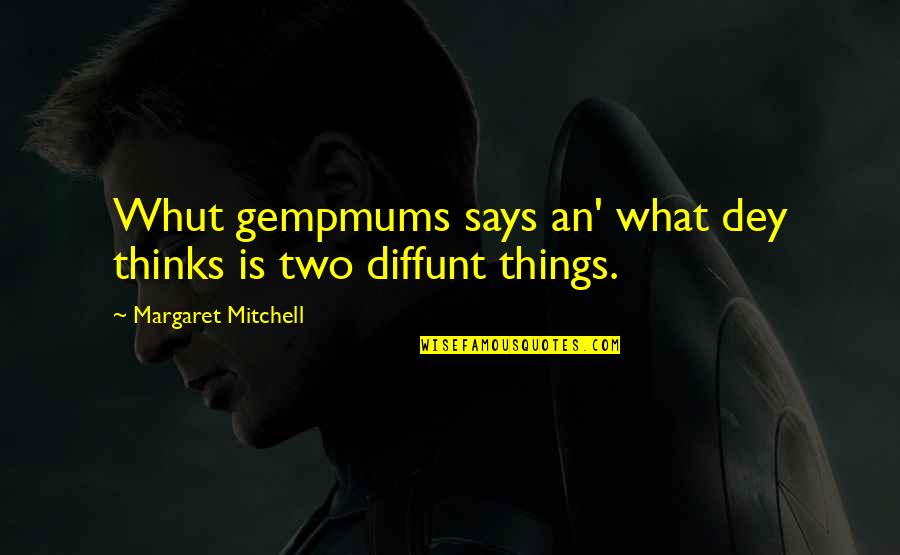 Adoff Quotes By Margaret Mitchell: Whut gempmums says an' what dey thinks is