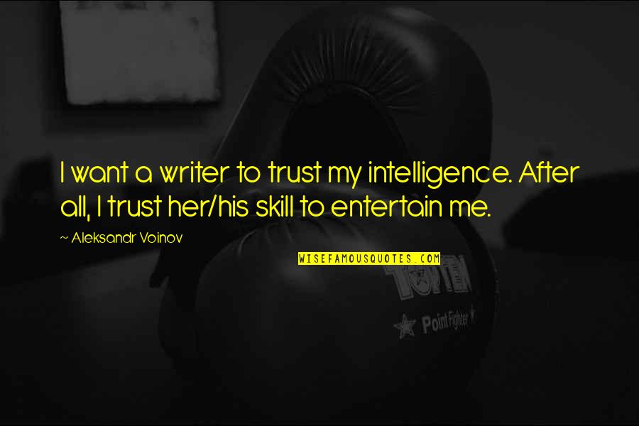 Adofo Old Quotes By Aleksandr Voinov: I want a writer to trust my intelligence.