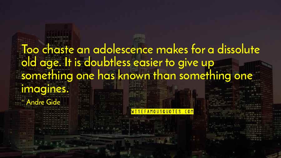 Adolescence Quotes By Andre Gide: Too chaste an adolescence makes for a dissolute Adolescence Quotes By Andre Gide: Too chaste an adolescence makes for a dissolute