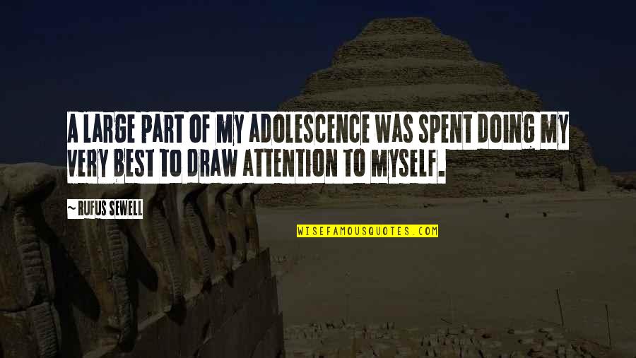 Adolescence Quotes By Rufus Sewell: A large part of my adolescence was spent Adolescence Quotes By Rufus Sewell: A large part of my adolescence was spent