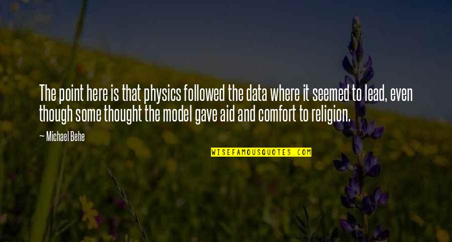 Adolescencescence Quotes By Michael Behe: The point here is that physics followed the Adolescencescence Quotes By Michael Behe: The point here is that physics followed the