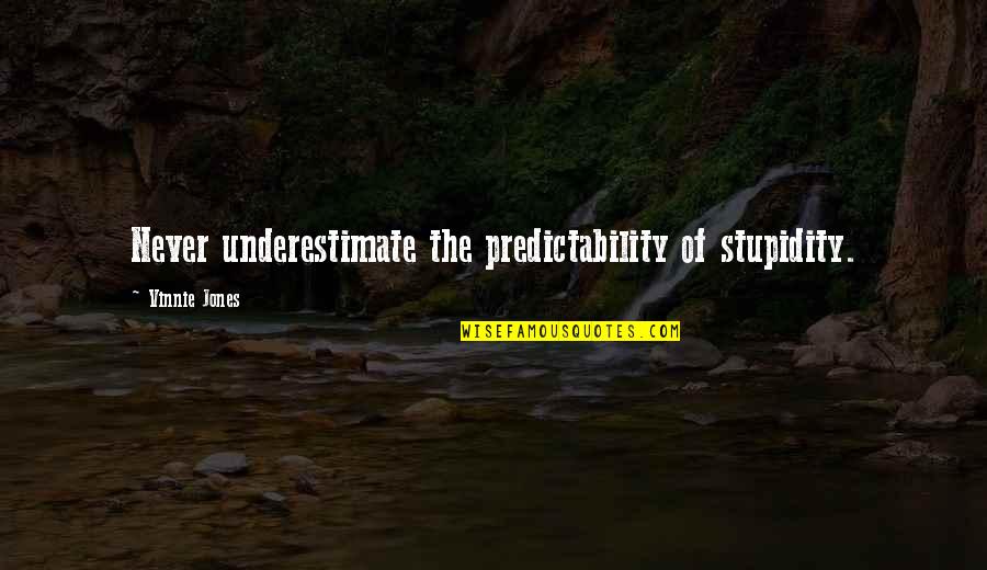 Adolescent Depression Quotes By Vinnie Jones: Never underestimate the predictability of stupidity. Adolescent Depression Quotes By Vinnie Jones: Never underestimate the predictability of stupidity.