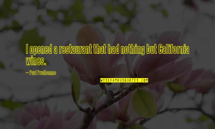 Adolescent Literature Quotes By Paul Prudhomme: I opened a restaurant that had nothing but