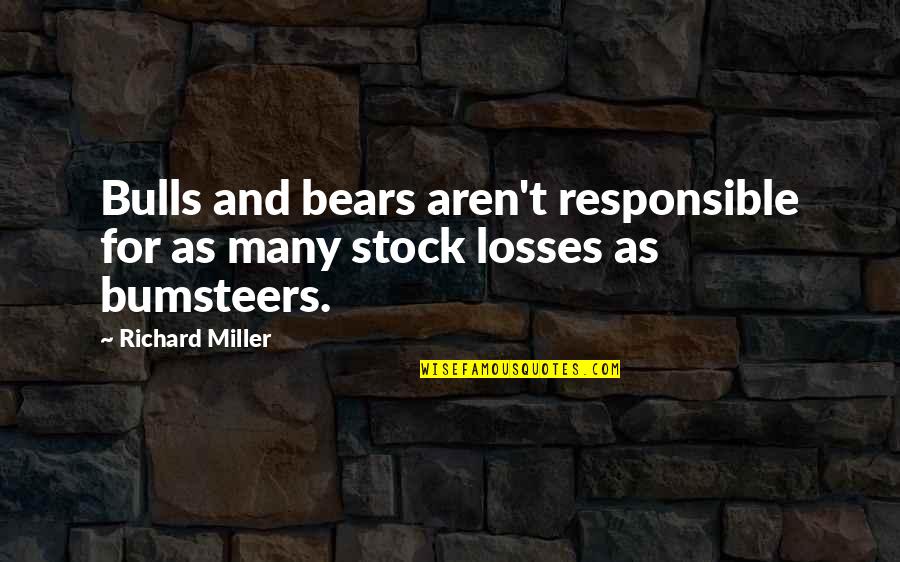Adolescent Literature Quotes By Richard Miller: Bulls and bears aren't responsible for as many