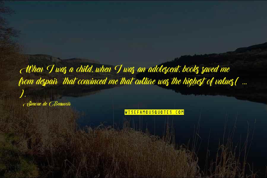 Adolescent Literature Quotes By Simone De Beauvoir: When I was a child, when I was