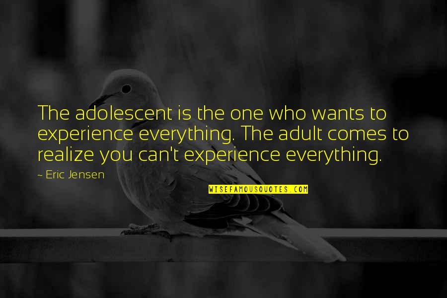 Adolescent Quotes By Eric Jensen: The adolescent is the one who wants to
