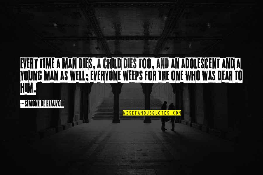 Adolescent Quotes By Simone De Beauvoir: Every time a man dies, a child dies