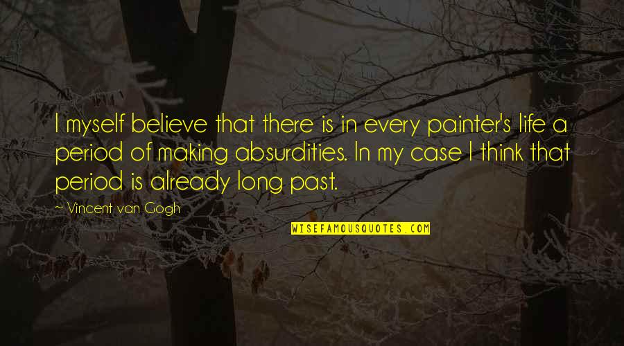 Adolescent Reproductive Health Quotes By Vincent Van Gogh: I myself believe that there is in every