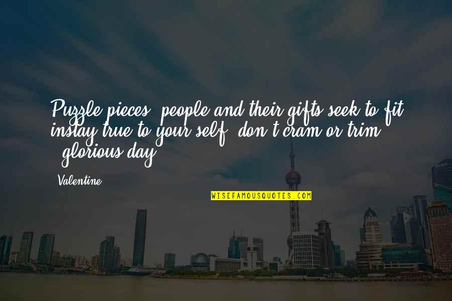 Adolescenten Leeftijd Quotes By Valentine: Puzzle pieces, people and their gifts seek to Adolescenten Leeftijd Quotes By Valentine: Puzzle pieces, people and their gifts seek to