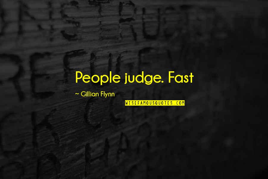 Adolescenti Indragostiti Quotes By Gillian Flynn: People judge. Fast