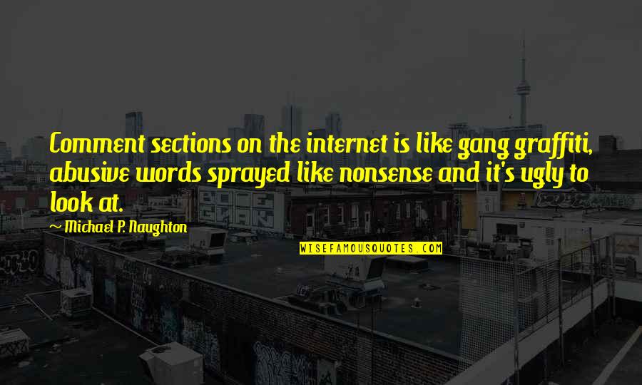 Adolescenza Wikipedia Quotes By Michael P. Naughton: Comment sections on the internet is like gang Adolescenza Wikipedia Quotes By Michael P. Naughton: Comment sections on the internet is like gang