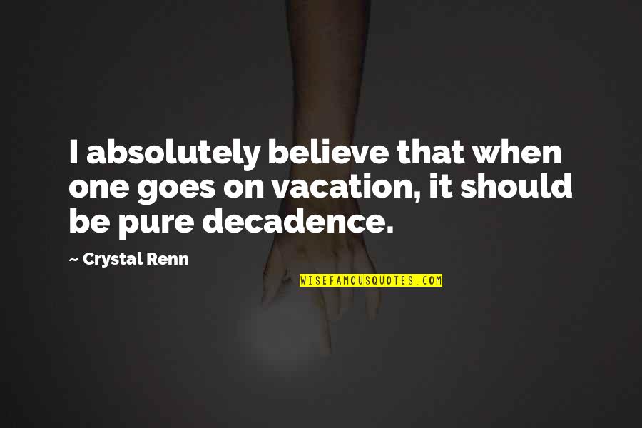 Adolf Adler Quotes By Crystal Renn: I absolutely believe that when one goes on