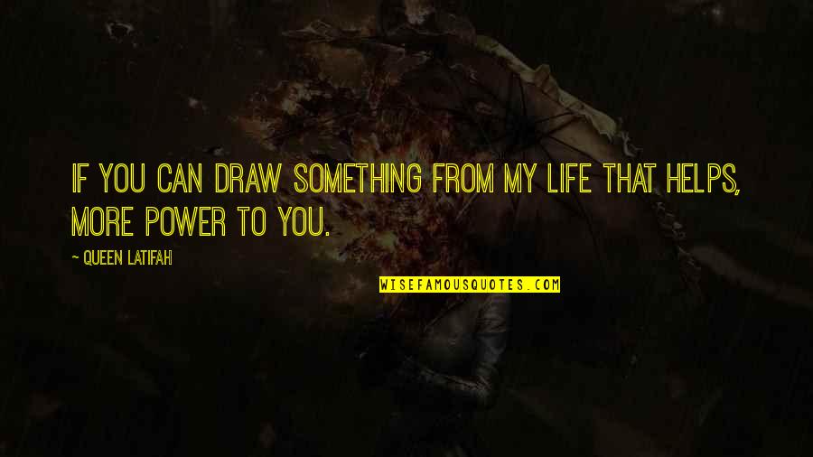 Adolf Adler Quotes By Queen Latifah: If you can draw something from my life