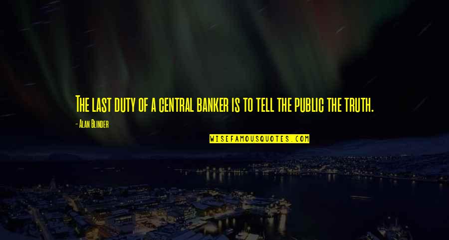 Adolf Fick Quotes By Alan Blinder: The last duty of a central banker is
