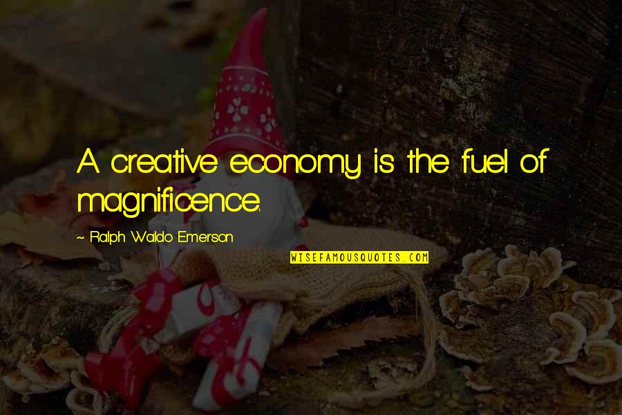 Adolf Galland Quotes By Ralph Waldo Emerson: A creative economy is the fuel of magnificence.