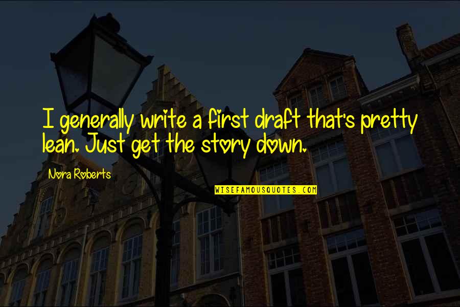Adolf Hitler Gun Quotes By Nora Roberts: I generally write a first draft that's pretty